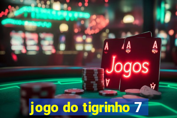 jogo do tigrinho 7